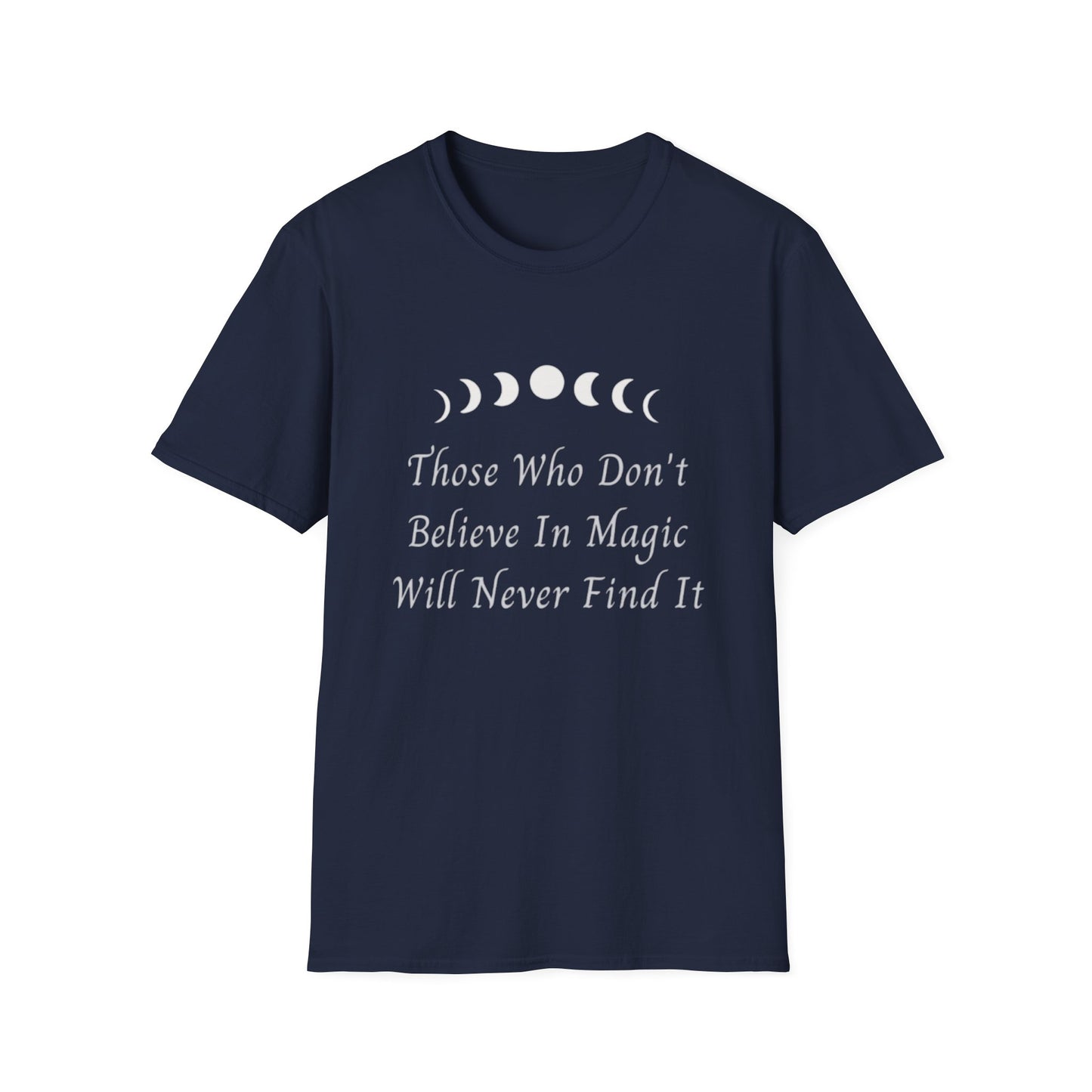 Those Who Don't Believe In Magic Will Never Find It