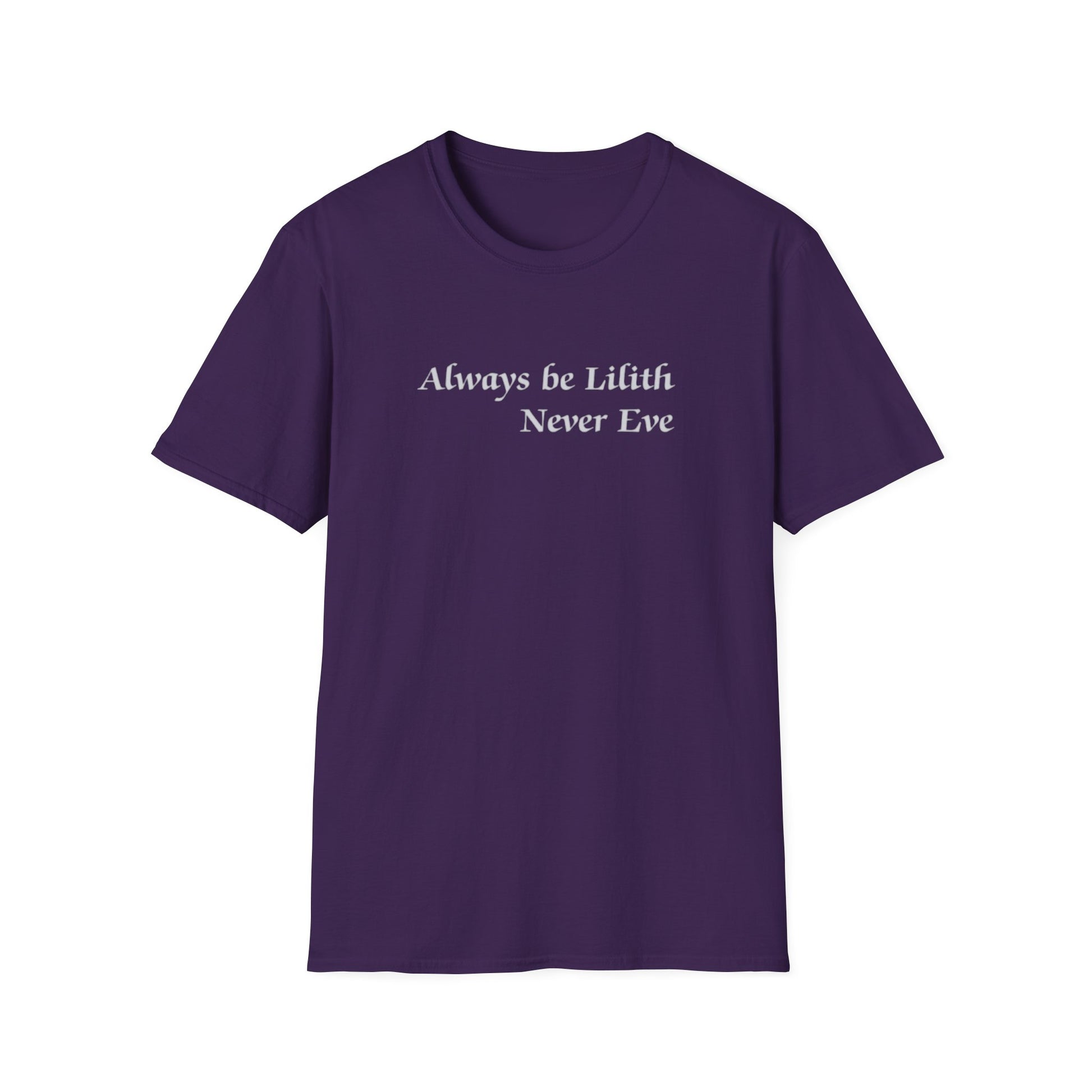 Always be Lilith, Never Eve T-Shirt in purple with bold feminist quote printed on front, soft cotton blend.