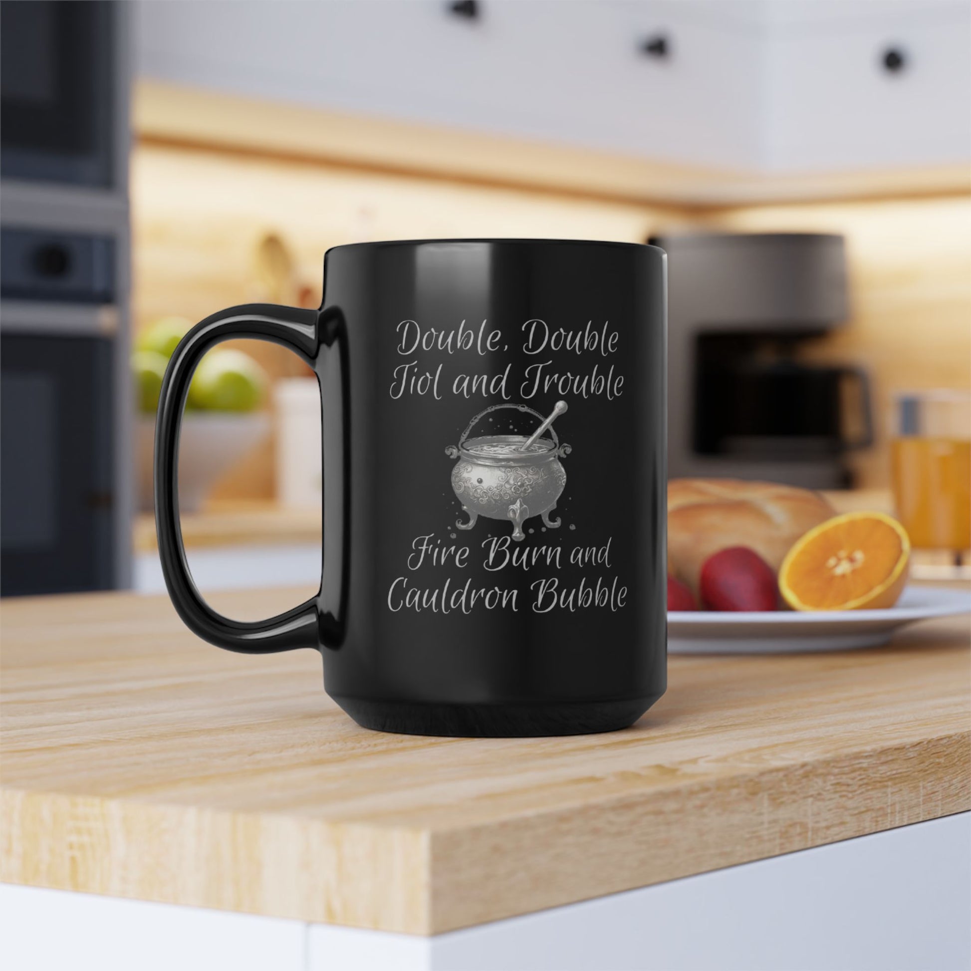 Double Double Toil and Trouble Fire Burn Cauldron Bubble